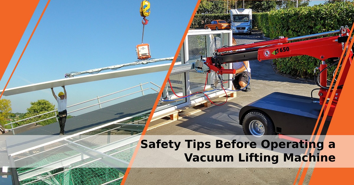 4 Must-Know Safety Tips Before Operating a Vacuum Lifting Machine