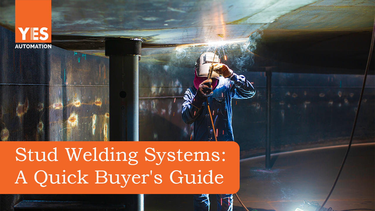 Stud Welding Systems: A Quick Buyer’s Guide