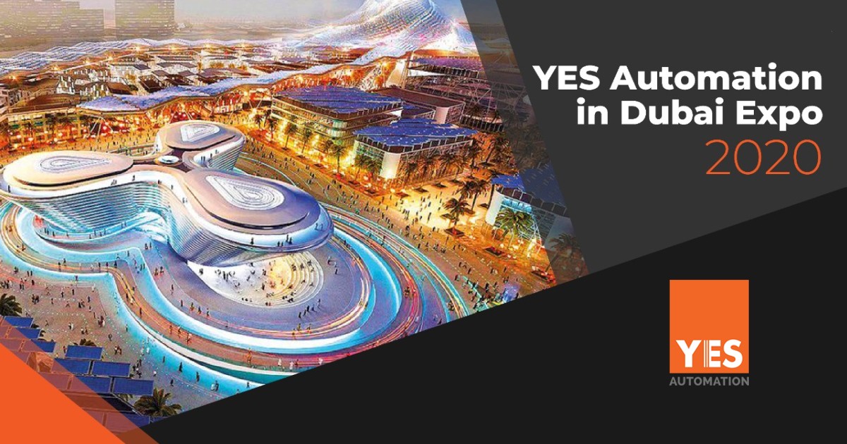 We are also part of Dubai Expo 2020 - Yes Automation