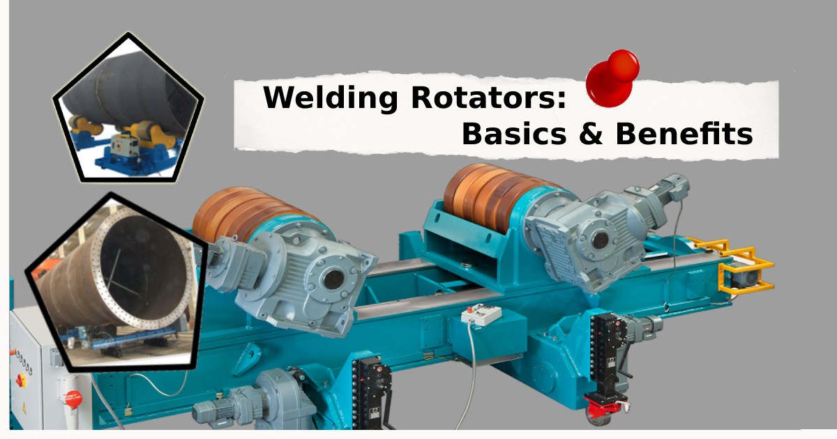 Welding Rotators: Basics & Benefits